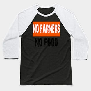 No farmers no food Baseball T-Shirt